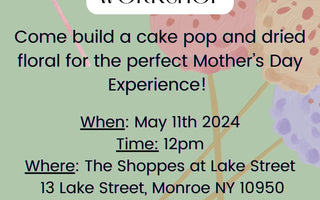 Mother's Day Cake Pop & Floral Bouquet Workshop